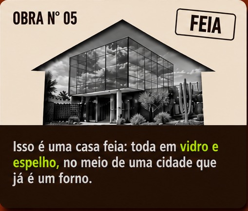 Obra 05: casa feia toda em vidro e espelho numa cidade quente