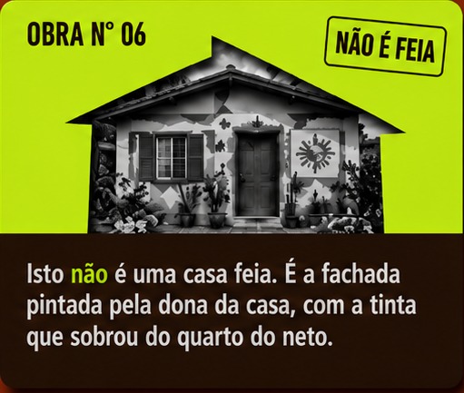 Obra 06: casa não é feia, fachada pintada pela dona da casa